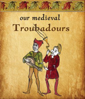 Our medieval troubadours